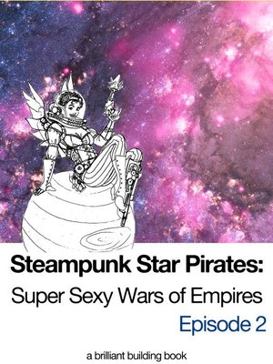 cover image of Super Sexy Wars of Empires Episode 2: Steampunk Star Pirates, #2